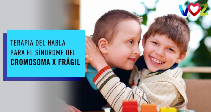 Terapia del habla para el síndrome del cromosoma X frágil | El Instituto Voz | Clínica de Terapia del habla Bilingüe en Washington DC