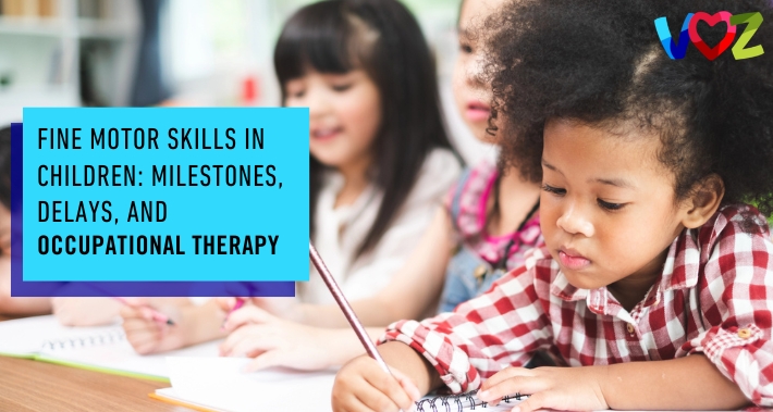 Fine Motor Skills In Children: Milestones, Delays, And Occupational Therapy | The Voz Institute | Pediatric Occupational Therapy in Washington DC